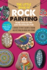 Image for The Little Book of Rock Painting : More than 50 tips and techniques for learning to paint colorful designs and patterns on rocks and stones : Volume 5