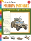 Image for How to draw military machines  : step-by-step instructions for 18 high-powered vehicles