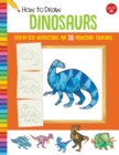 Image for How to draw dinosaurs  : step-by-step instructions for 20 prehistoric creatures
