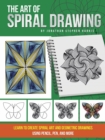 Image for The art of spiral drawing  : learn to create spiral art and geometric drawings using pencil, pen, and more