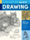 Image for The art of basic drawing  : simple step-by-step techniques for drawing a variety of subjects in graphite pencil