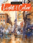 Image for Light &amp; color: expert techniques and step-by-step projects for capturing mood and atmosphere in watercolor