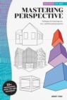 Image for Mastering perspective  : techniques for mastering one-, two-, and three-point perspective - 25+ professional artist tips and techniques