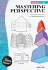 Image for Mastering perspective: techniques for mastering one-, two-, and three-point perspective - 25+ professional artist tips and techniques