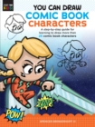 Image for You can draw comic book characters  : a step-by-step guide for learning to draw more than 25 comic book characters