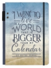 Image for I Want to Live in a World that Is Bigger Than My Calendar