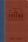 Image for He calls me friend  : 90 devotions for men