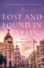 Image for Lost and Found In Spain : Tales of An Ambassador&#39;s Wife