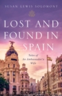 Image for Lost and Found In Spain: Tales of An Ambassador&#39;s Wife