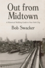Image for Out From Midtown: A Historical Walking Guide to New York City