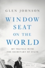 Image for Window Seat on the World: My Travels with the Secretary of State