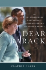 Image for Dear Barack: The Extraordinary Partnership of Barack Obama and Angela Merkel