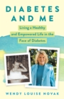 Image for Diabetes and Me : Living a Healthy and Empowered Life in the Face of Diabetes