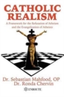 Image for Catholic Realism : A Framework for the Refutation of Atheism and the Evangelization of Atheists