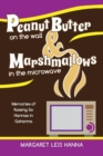 Image for Peanut Butter on the Wall &amp; Marshmallows in the Microwave