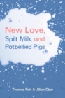 Image for New Love, Spilt Milk, and Potbellied Pigs