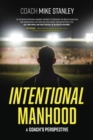Image for Intentional Manhood : A Coach&#39;s Perspective