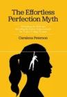 Image for The Effortless Perfection Myth : Debunking the Myth and Revealing the Path to Empowerment for Today&#39;s College Women