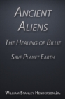 Image for Ancient Aliens the Healing of Billie: Save Planet Earth
