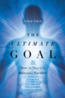 Image for Ultimate Goal: The Ultimate Goal &amp; How to Practice Aggressive Positivity