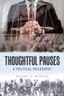Image for Thoughtful Pauses: A Political Philosophy