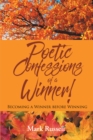 Image for Poetic Confessions of a Winner!: Becoming a Winner Before Winning