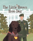 Image for The Little Brown Hero Dog