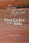 Image for Lives and Legacies : First Ladies of the Bible