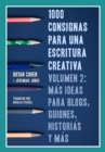 Image for 1000 consignas para una escritura creativa, volumen 2: mas ideas para blogs, guiones, historias y mas