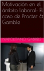 Image for Motivacion en el ambito laboral: El caso de Procter &amp; Gamble