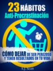 Image for 23 Habitos Anti-Procrastinacion Como dejar de ser perezoso y tener resultados en tu vida.