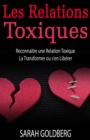 Image for Les Relations Toxiques Reconnaitre une Relation Toxique La Transformer ou s&#39;en Liberer