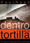 Image for Dentro de la tortilla: Un viaje en busqueda de la autenticidad