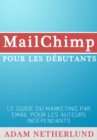 Image for Mailchimp Pour Les Debutants: Le Guide Du Marketing Par Email Pour Les Auteurs Independants