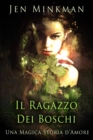 Image for Il Ragazzo Dei Boschi, Una Magica Storia d&#39;Amore.