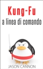 Image for Kung-Fu A Linea Di Comando