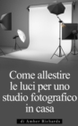 Image for Come Allestire Le Luci Per Uno Studio Fotografico In Casa