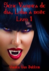 Image for Serie Vampira De Dia, Loba A Noite - Livro 1