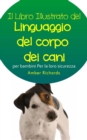 Image for Il Libro Illustrato Del Linguaggio Del Corpo Dei Cani Per Bambini - Per La Loro Sicurezza