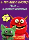 Image for Il Mio Amico Mostro - Libro 2 - Felix ... Il Mostro Birichino