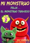 Image for Mi Monstruo - Libro 2 - Felix... El Monstruo Travieso