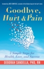 Image for Goodbye, Hurt &amp; Pain: 7 Simple Steps for Health, Love, and Success