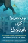 Image for Swimming With Elephants: My Unexpected Pilgrimage from Physician to Healer