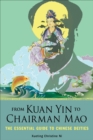 Image for From Kuan Yin to Chairman Mao: the essential guide to Chinese deities