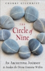 Image for The circle of nine: an archetypal journey to awaken the divine feminine within