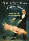 Image for Varla Ventura&#39;s paranormal parlor: ghosts, sâeances &amp; tales of true hauntings