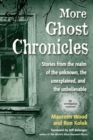 Image for More ghost chronicles: stories from the realm of the unknown, the unexplained, and the unbelievable