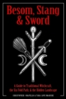 Image for Besom, stang, and sword: a guide to traditional witchcraft, the six-fold path, and the hidden landscape