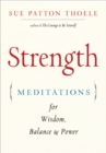 Image for Strength: meditations for wisdom, balance &amp; power