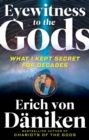 Image for Eyewitness to the Gods: What I Kept Secret for Decades